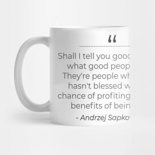 What good people are . . . the witcher Mug